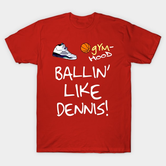 Ballin' Up Like Dennis Rodman (Style 1) T-Shirt by WavyDopeness